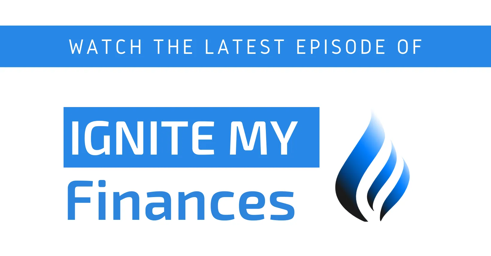 Ignite My Finances episode banner